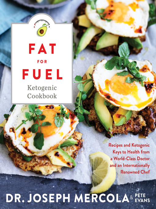 Title details for Fat for Fuel Ketogenic Cookbook by Dr. Joseph Mercola - Available